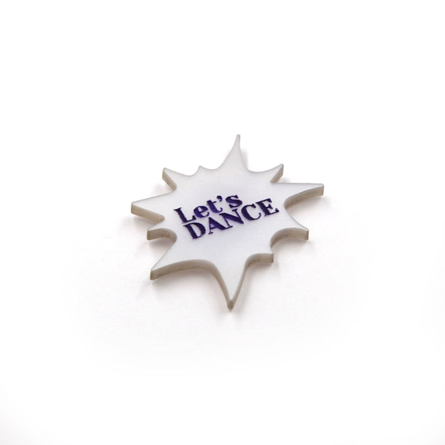 other side view of Let's dance - Acrylic laser-cut speech bubble statement pin brooch on a white background