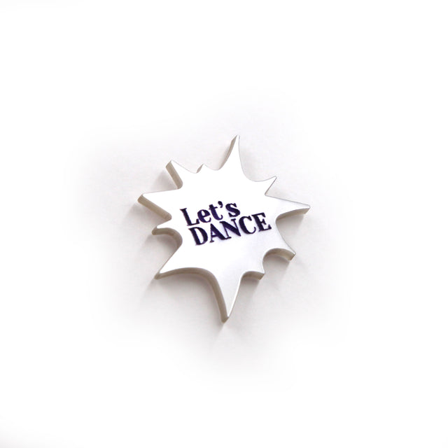 side view of : Let's dance - Acrylic laser-cut speech bubble statement pin brooch on a white background